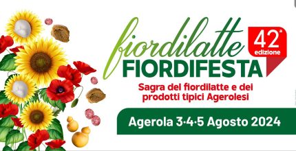 FiordilatteFIORDIFESTA: 42 ª edizione ad Agerola -PROGRAMMA COMPLETO